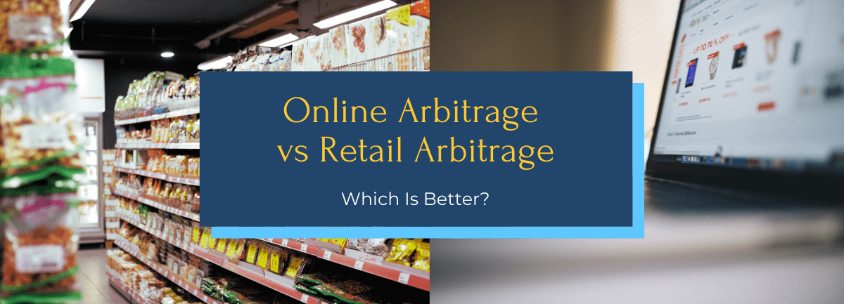 Online Arbitrage vs Retail Arbitrage: Which Is Better?