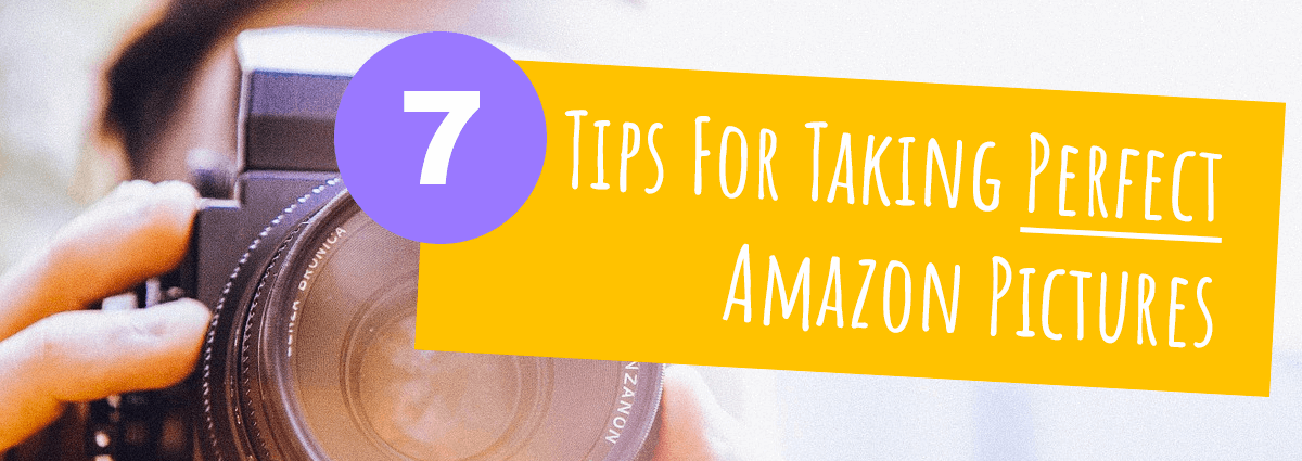 Do this, not that: 7 Tips For Taking Perfect Amazon Pictures